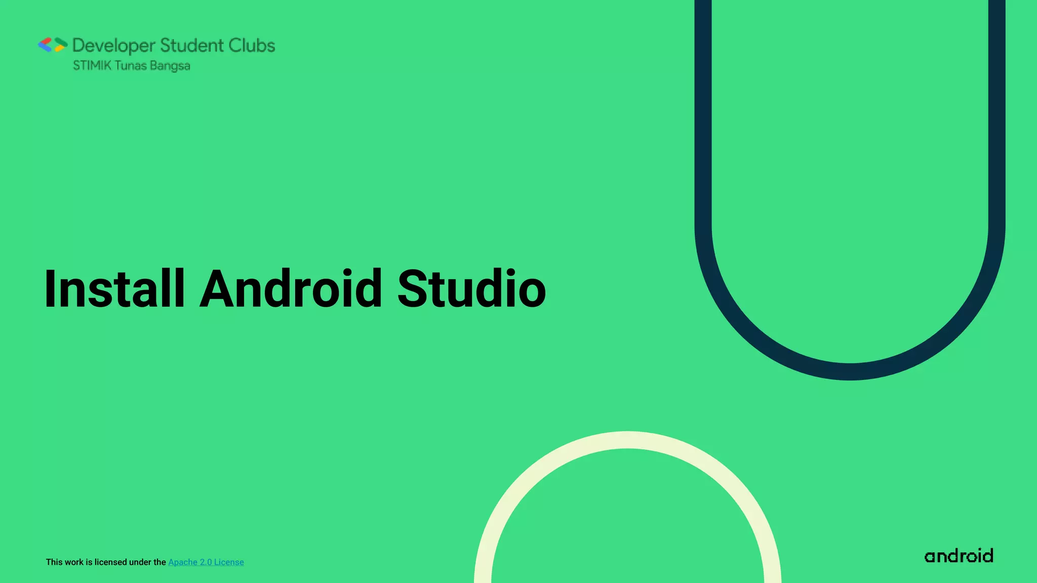 This work is licensed under the Apache 2.0 License
Install Android Studio
 