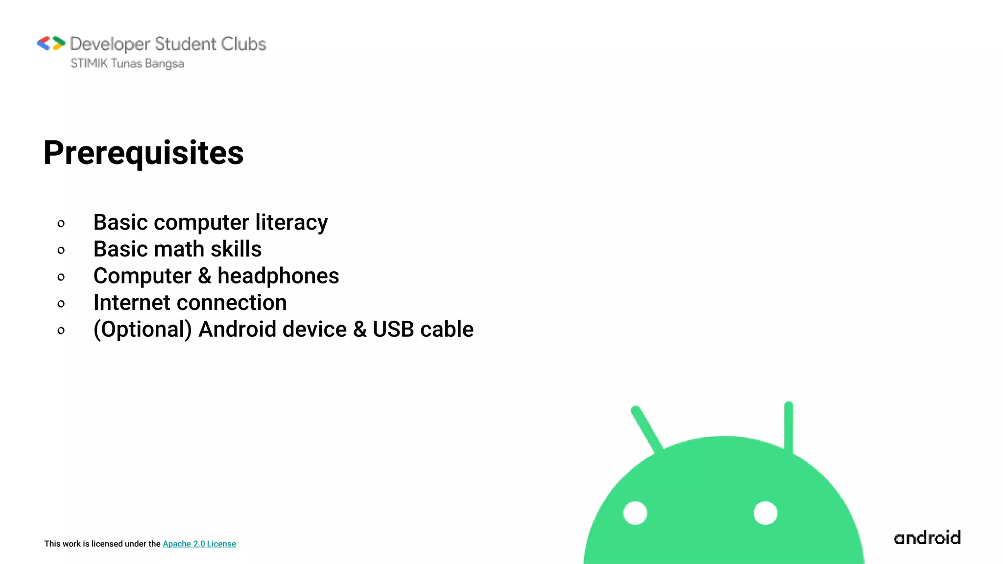 This work is licensed under the Apache 2.0 License
० Basic computer literacy
० Basic math skills
० Computer & headphones
० Internet connection
० (Optional) Android device & USB cable
Prerequisites
 