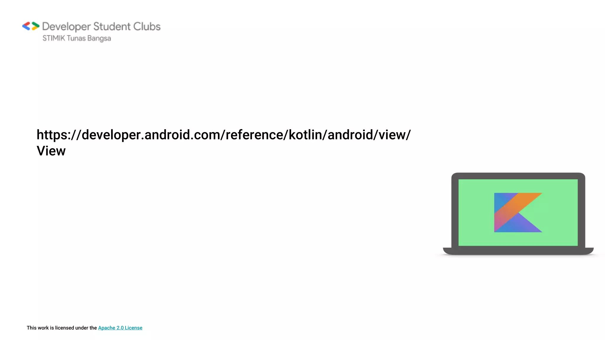This work is licensed under the Apache 2.0 License
https://developer.android.com/reference/kotlin/android/view/
View
 