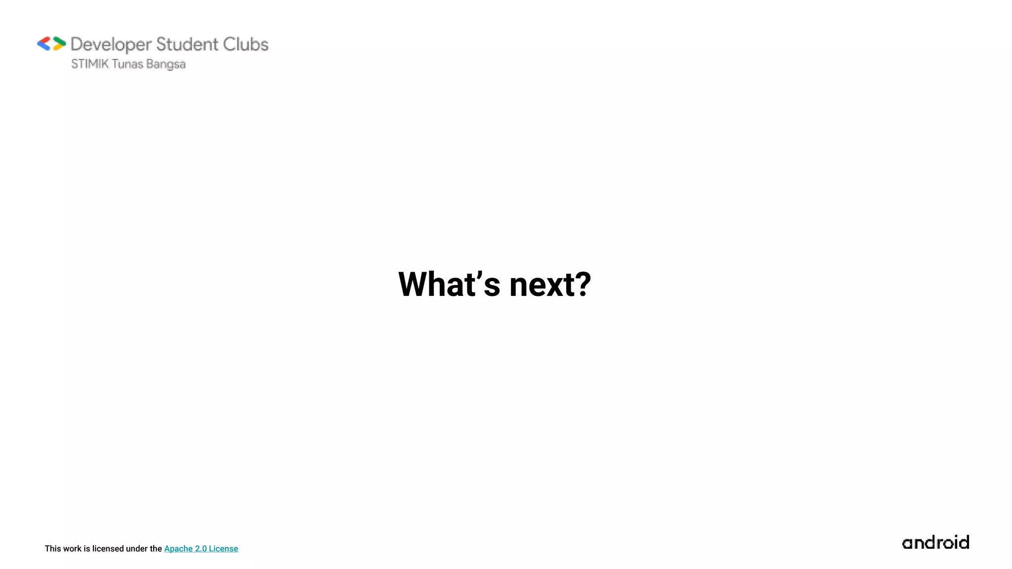 This work is licensed under the Apache 2.0 License
What’s next?
 