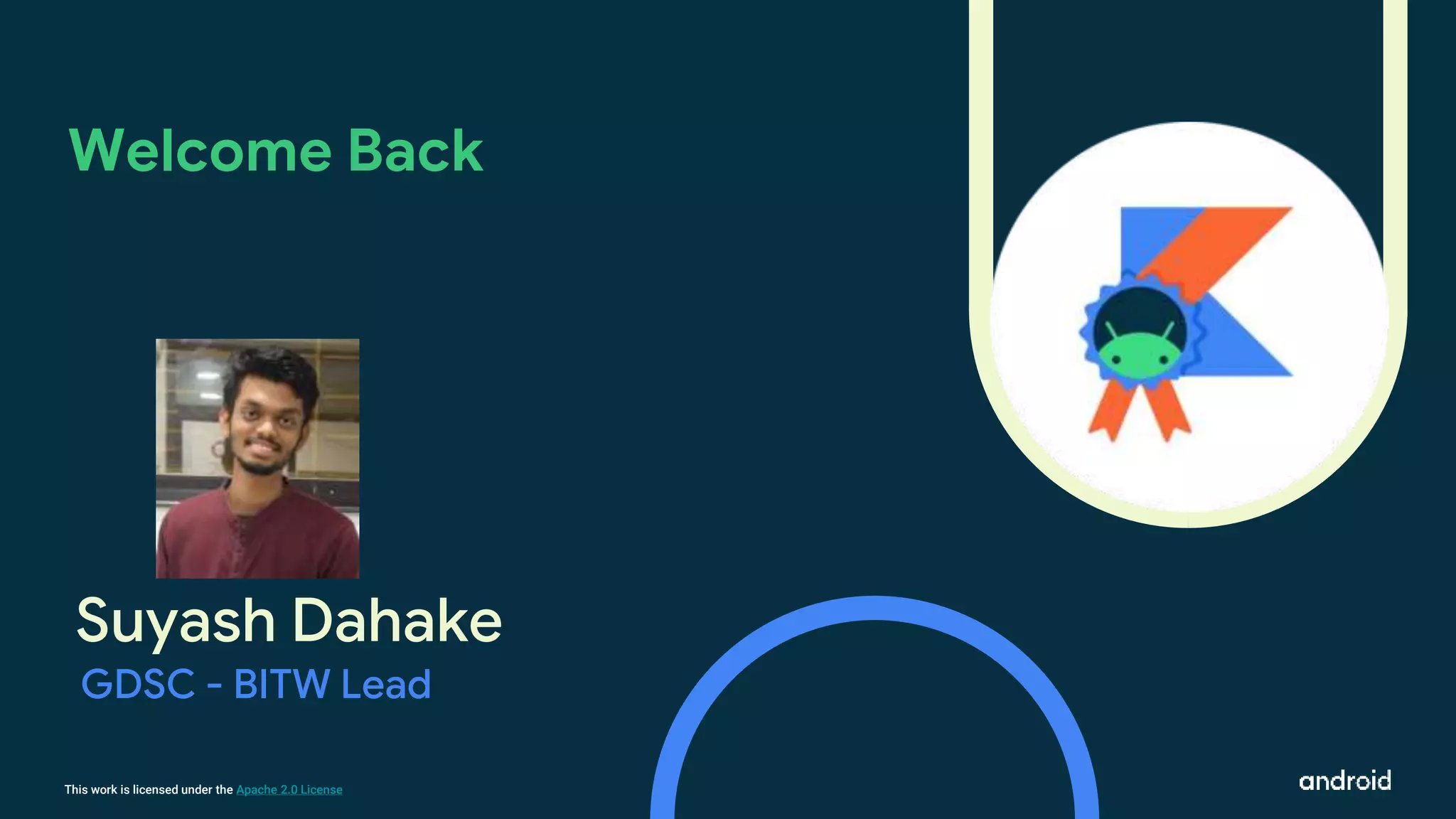 This work is licensed under the Apache 2.0 License
Suyash Dahake
Welcome Back
GDSC - BITW Lead
 