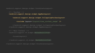 <android.support.design.widget.CoordinatorLayout>
<LinearLayout>
<TextView />
</LinearLayout>
<android.support.design.widg...