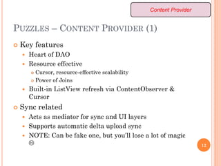 PUZZLES – CONTENT PROVIDER (1)
 Key features
 Heart of DAO
 Resource effective
 Cursor, resource-effective scalability...