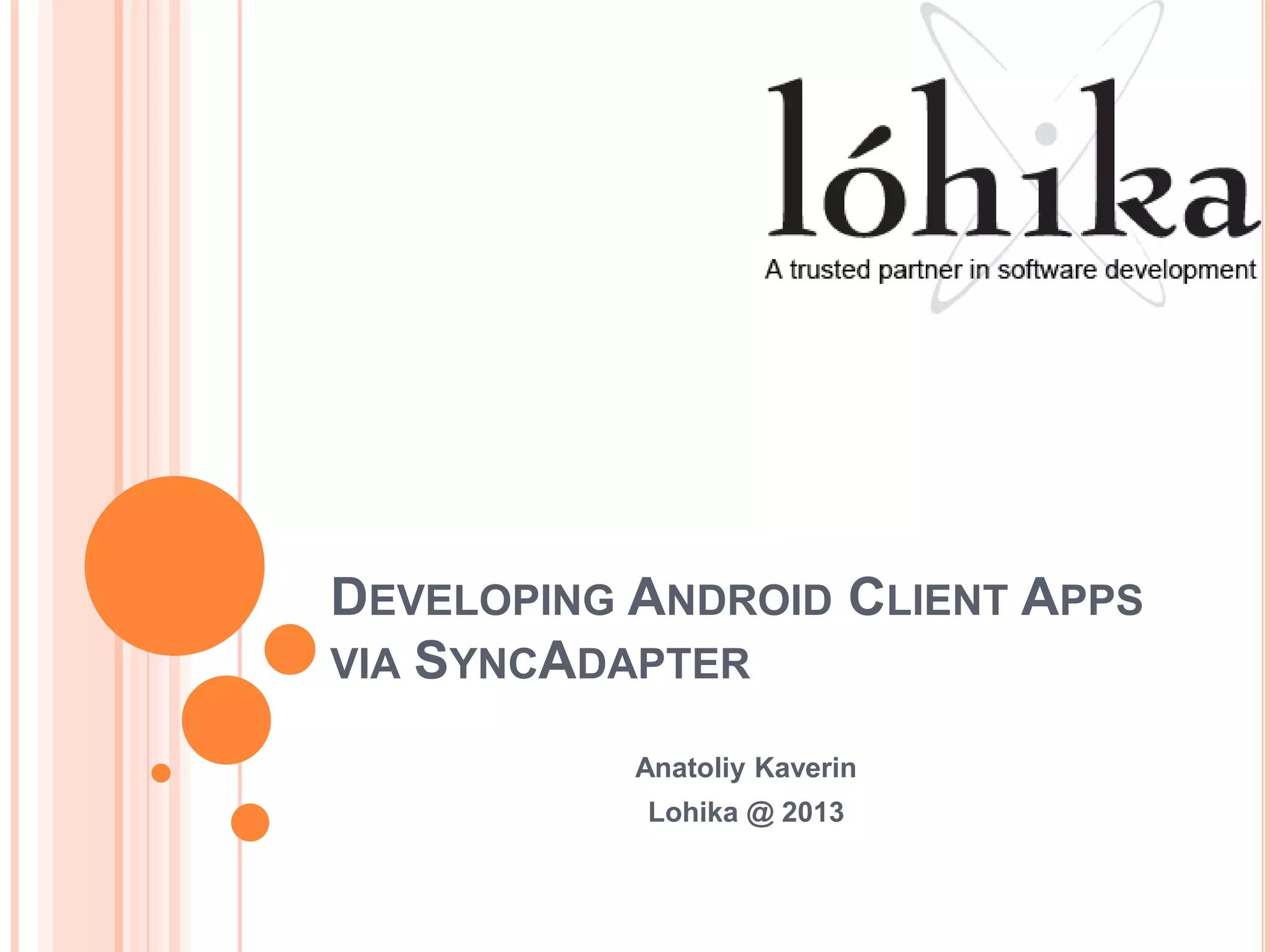 Developing Android Client Apps via SyncAdapter PPT