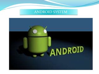 ANDROID SYSTEM 
 