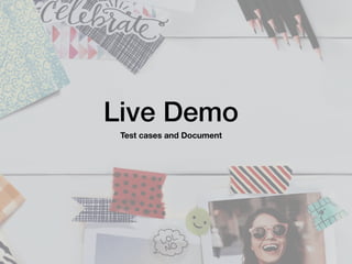 Live Demo
Test cases and Document
 