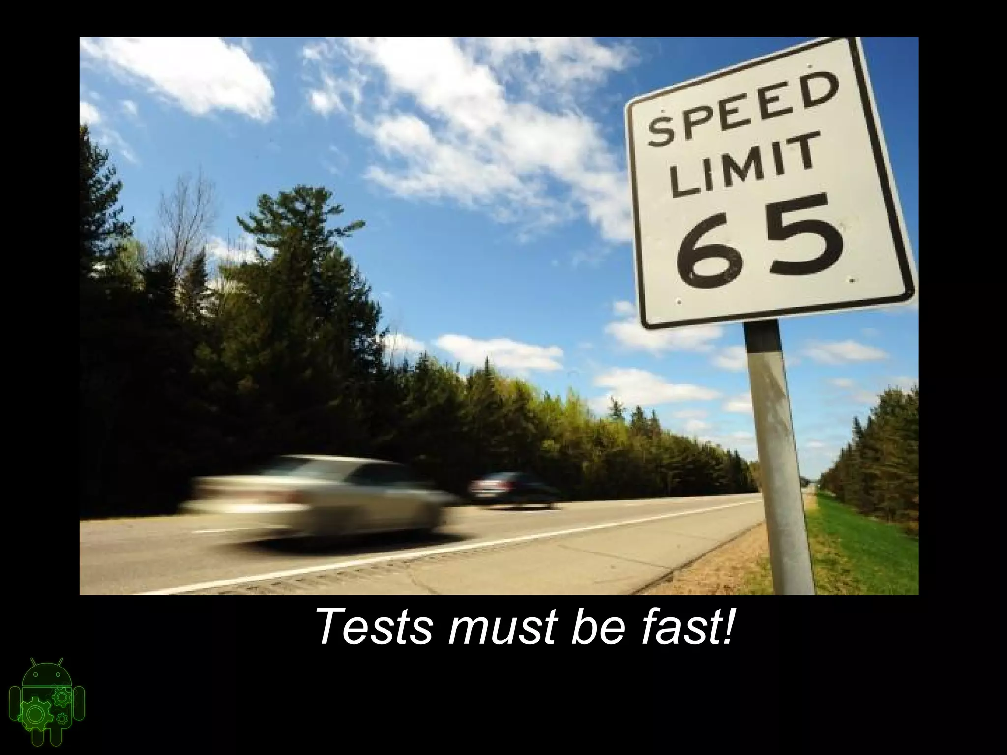 Tests must be fast!
 