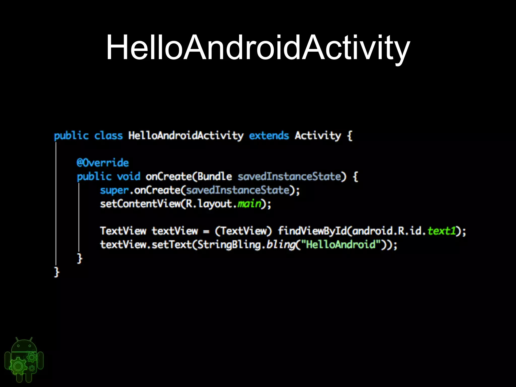 HelloAndroidActivity
 
