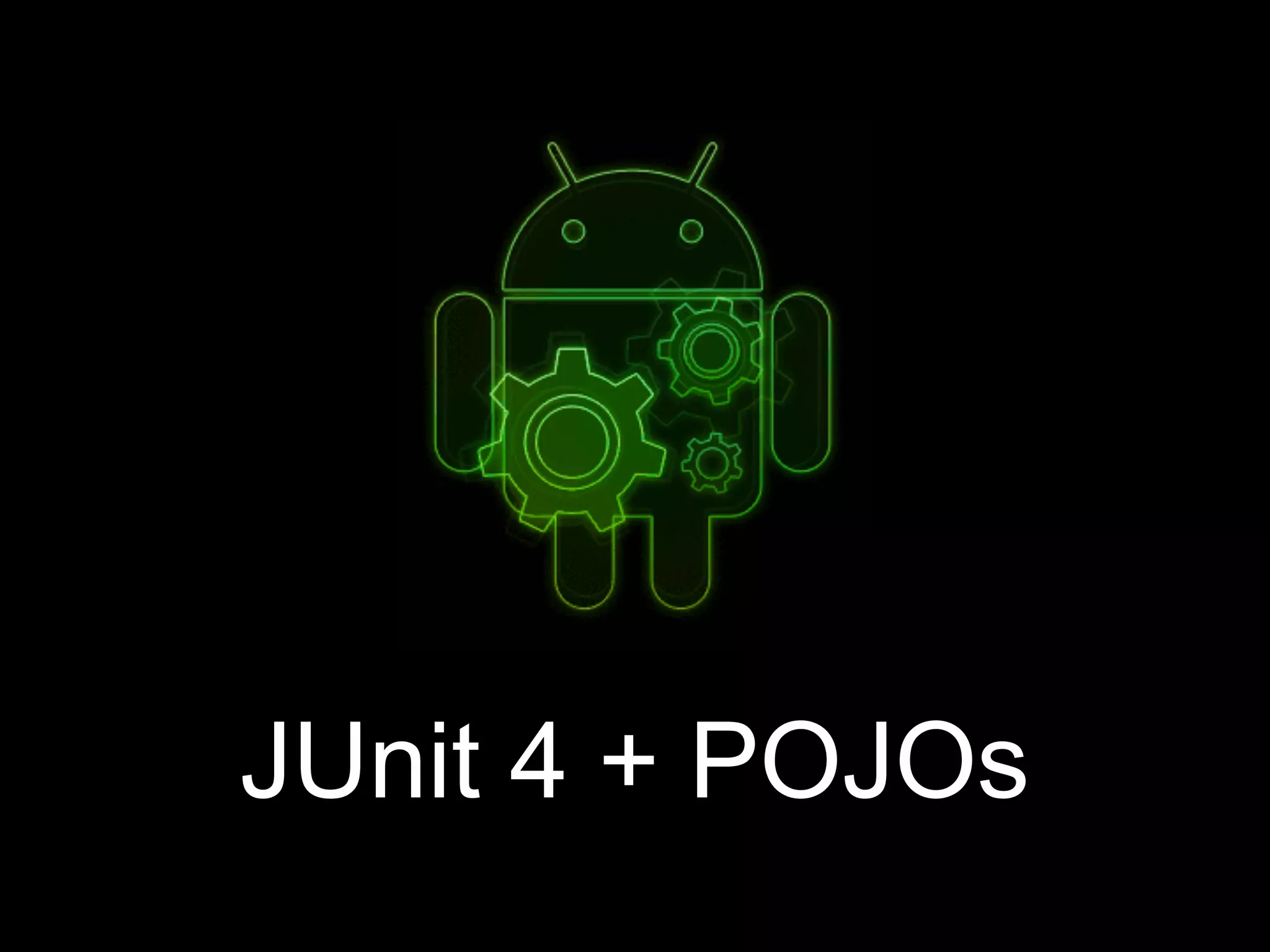 JUnit 4 + POJOs
 