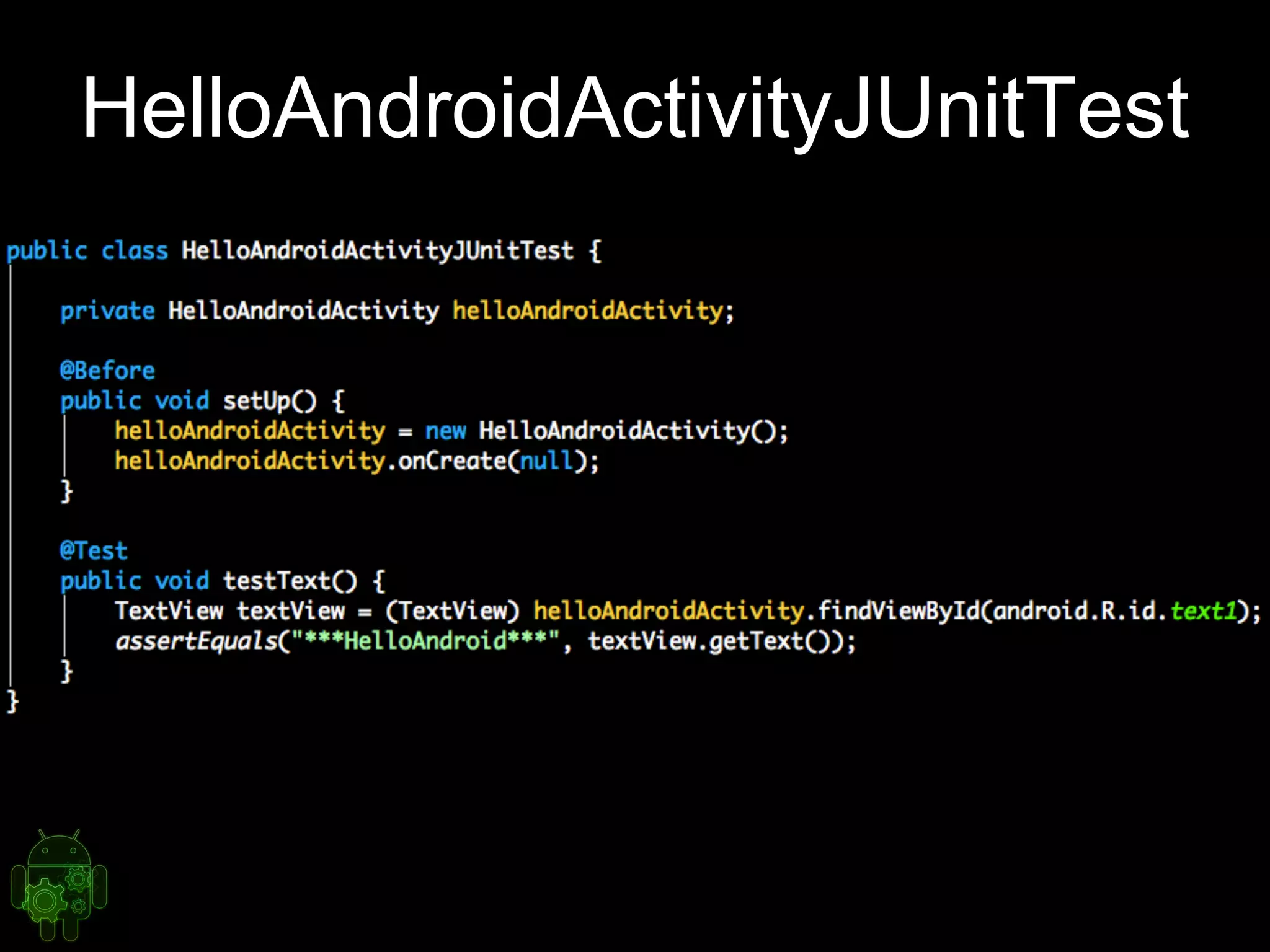 HelloAndroidActivityJUnitTest
 