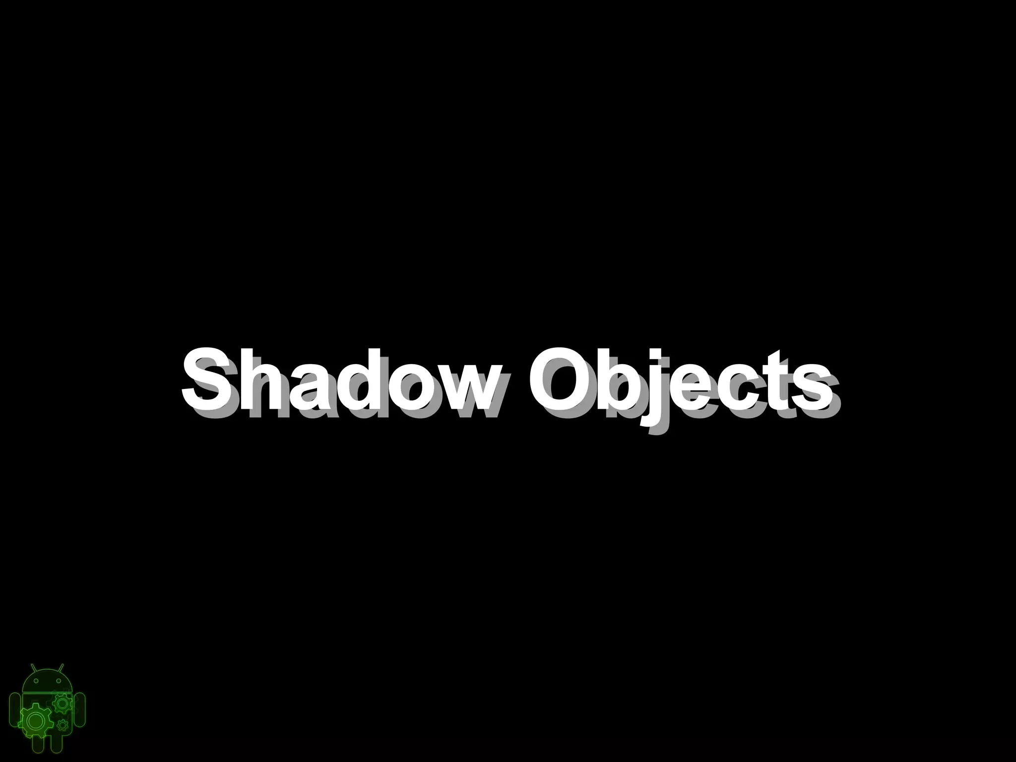 Shadow ObjectsShadow Objects
 
