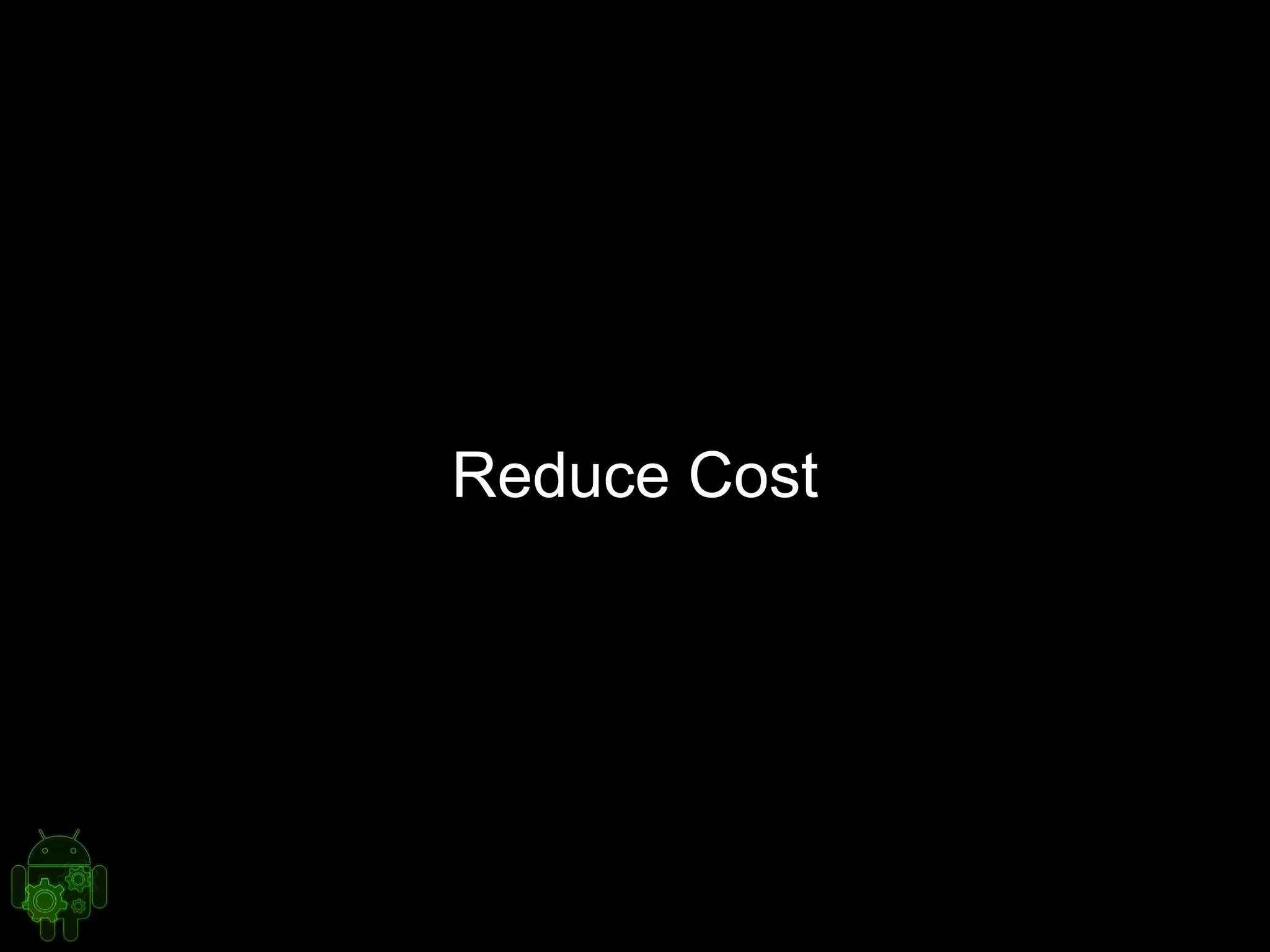 Reduce Cost
 