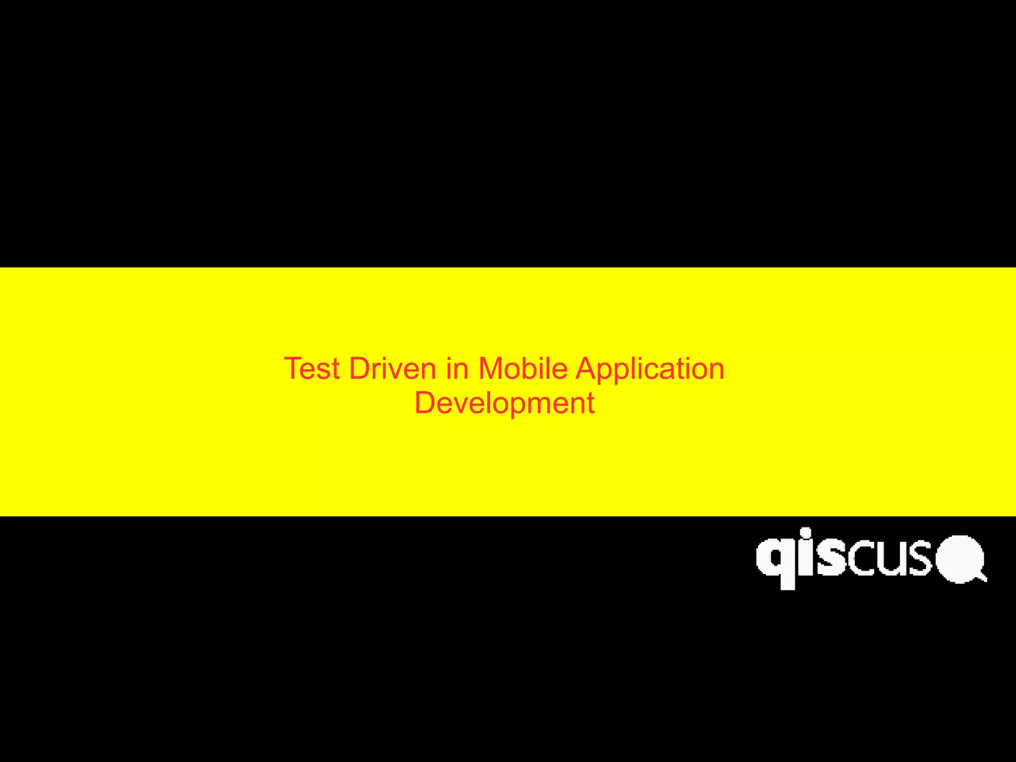Test Driven in Mobile Application
Development