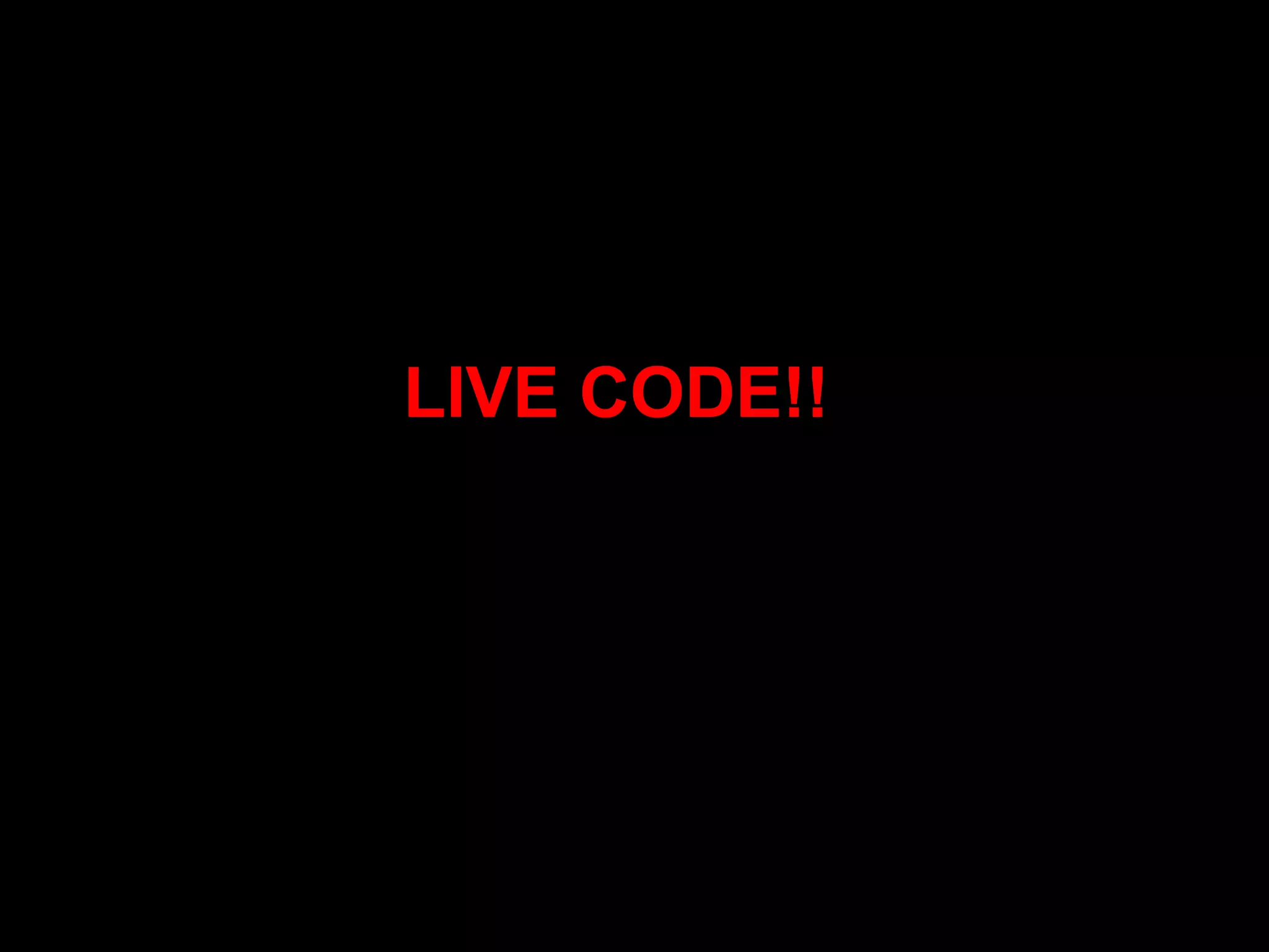 LIVE CODE!!