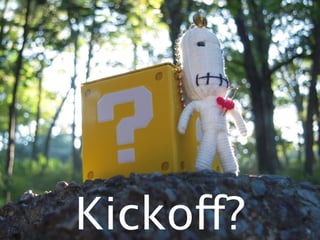 Kickoff?
 