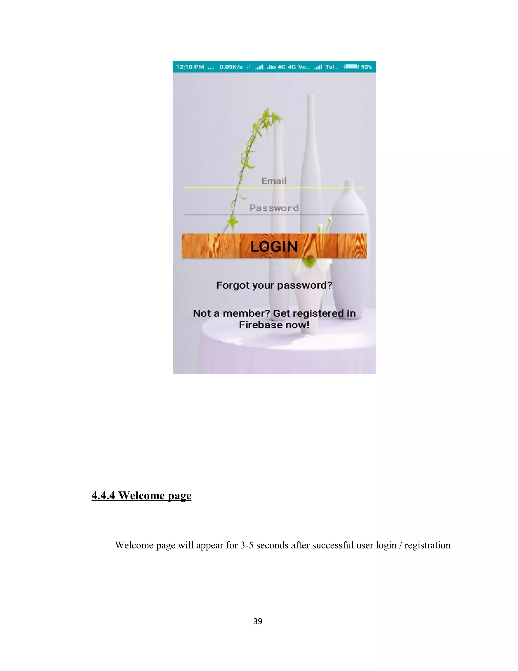 4.4.4 Welcome page
Welcome page will appear for 3-5 seconds after successful user login / registration
39
 