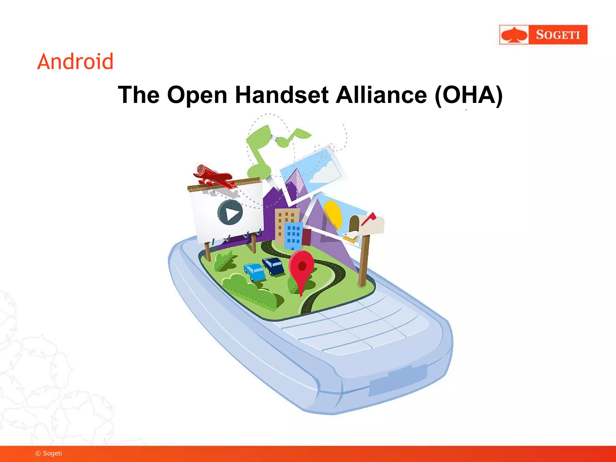 Android The Open Handset Alliance (OHA) 