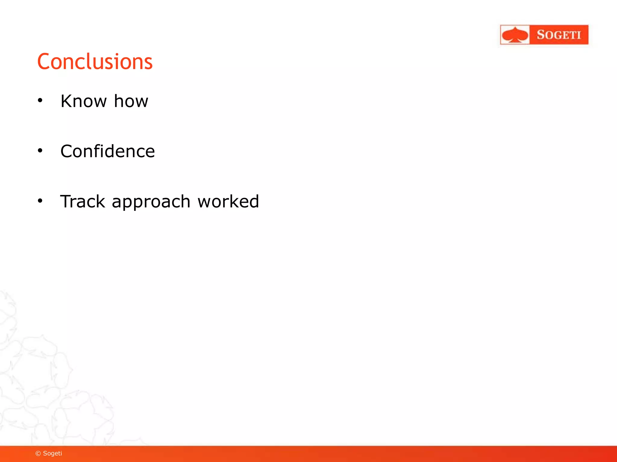 Conclusions Know how Confidence Track approach worked 
