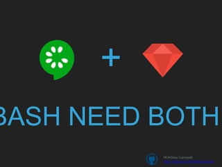 +
BASH NEED BOTH
M.Wildan Garviandi
https://github.com/WildanGarviandi
 