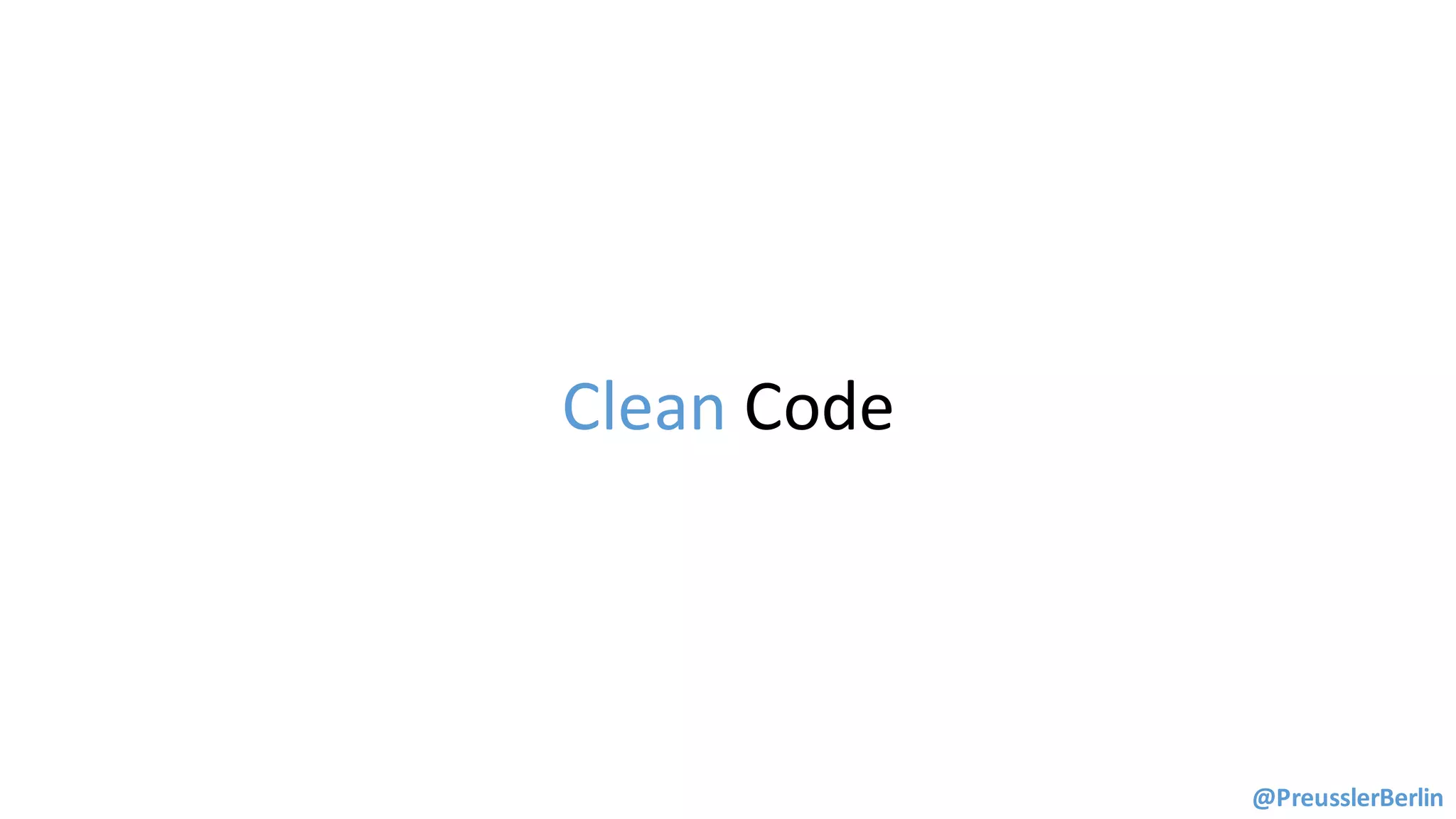 Clean Code
@PreusslerBerlin
 