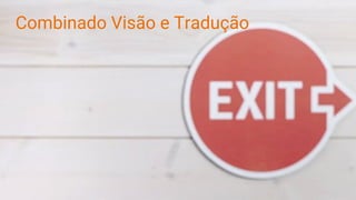 Combinado Visão e Tradução
 