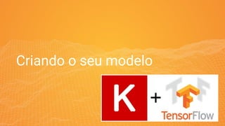 Criando o seu modelo
 