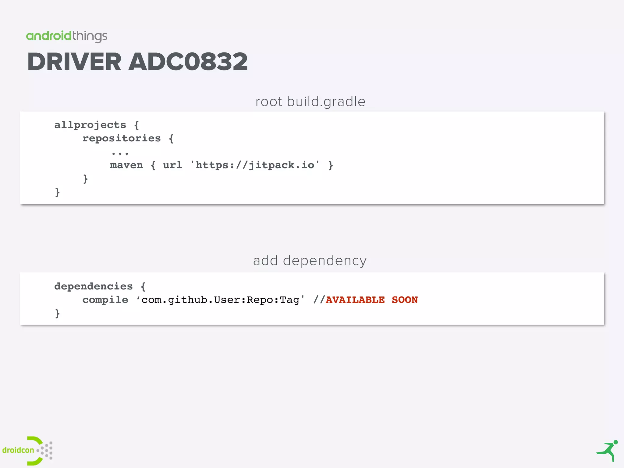 allprojects {
repositories {
...
maven { url 'https://jitpack.io' }
}
}
root build.gradle
DRIVER ADC0832
dependencies {
compile ‘com.github.User:Repo:Tag' //AVAILABLE SOON
}
add dependency
 