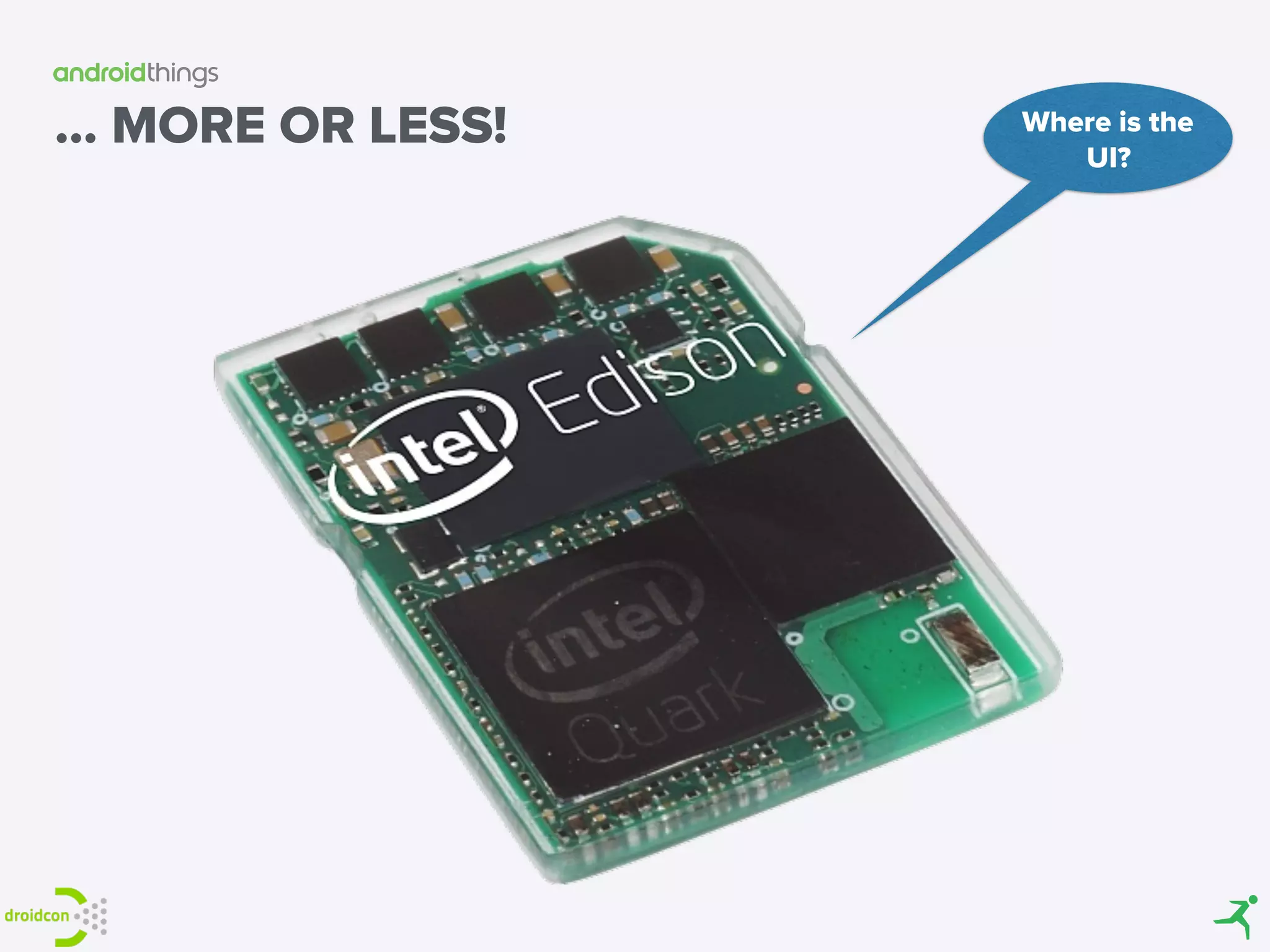 … MORE OR LESS! Where is the
UI?
 