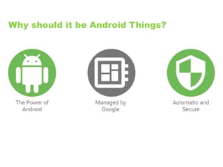 Why should it be Android Things?
 
