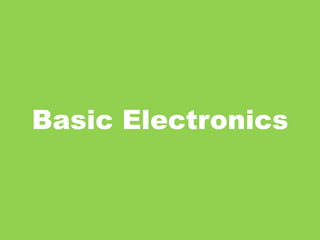 Basic Electronics
 