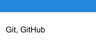 Git, GitHub
 