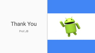 Thank You
Prof.JB
 