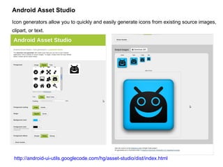 Android Asset Studio Icon generators allow you to quickly and easily generate icons from existing source images, clipart, or text. http://android-ui-utils.googlecode.com/hg/asset-studio/dist/index.html 