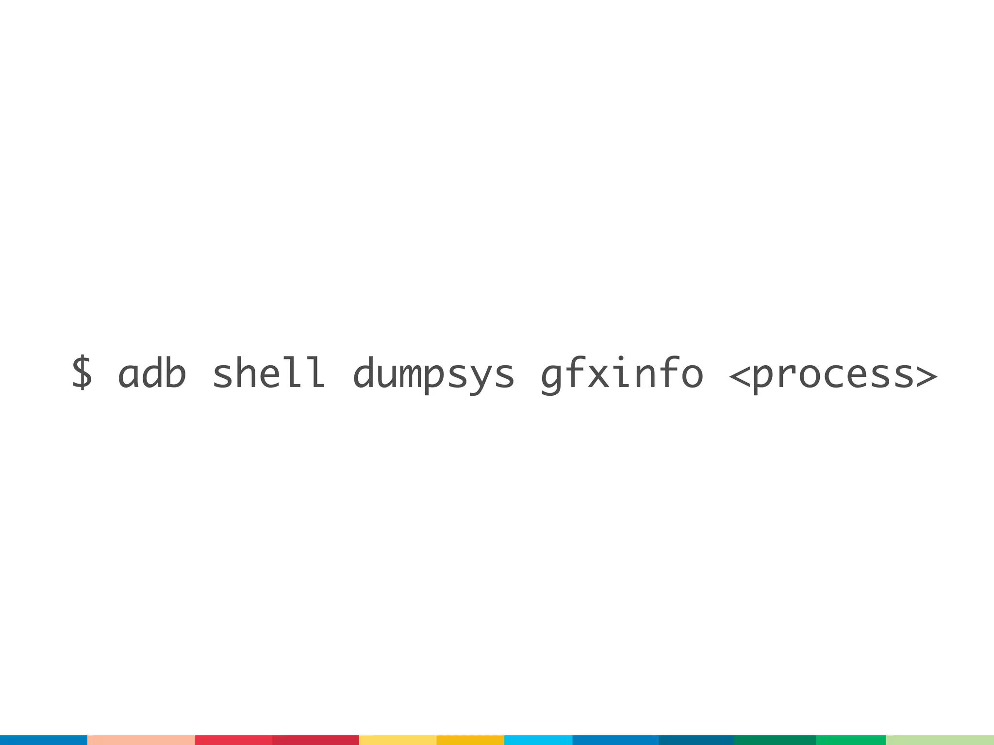 $ adb shell dumpsys gfxinfo <process>
 