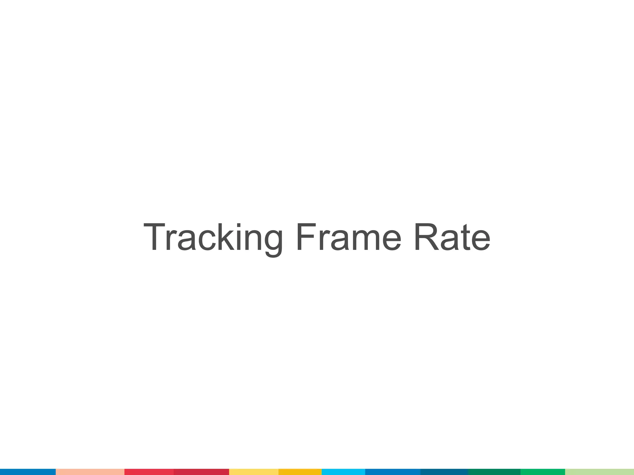 Tracking Frame Rate
 