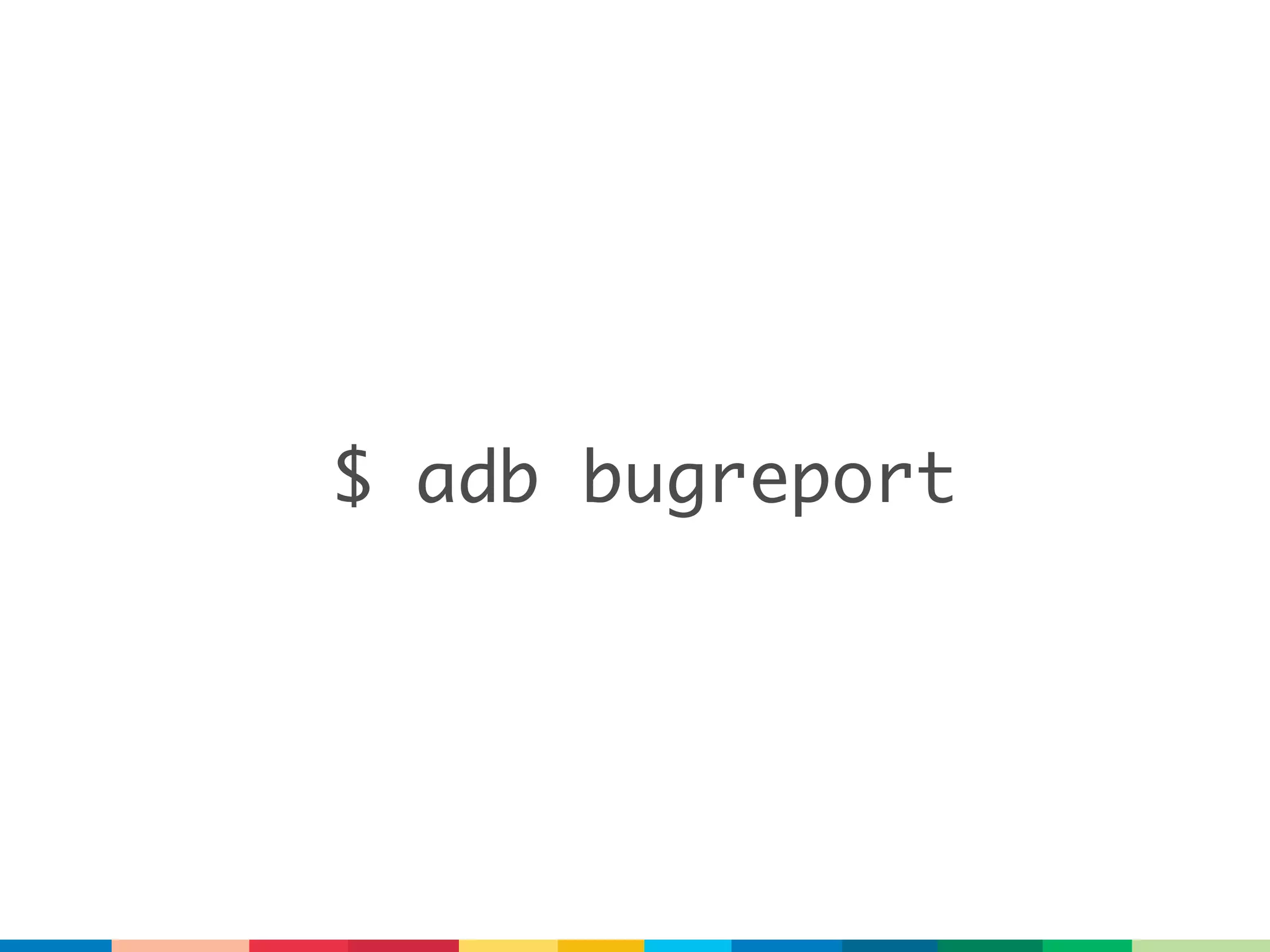 $ adb bugreport
 