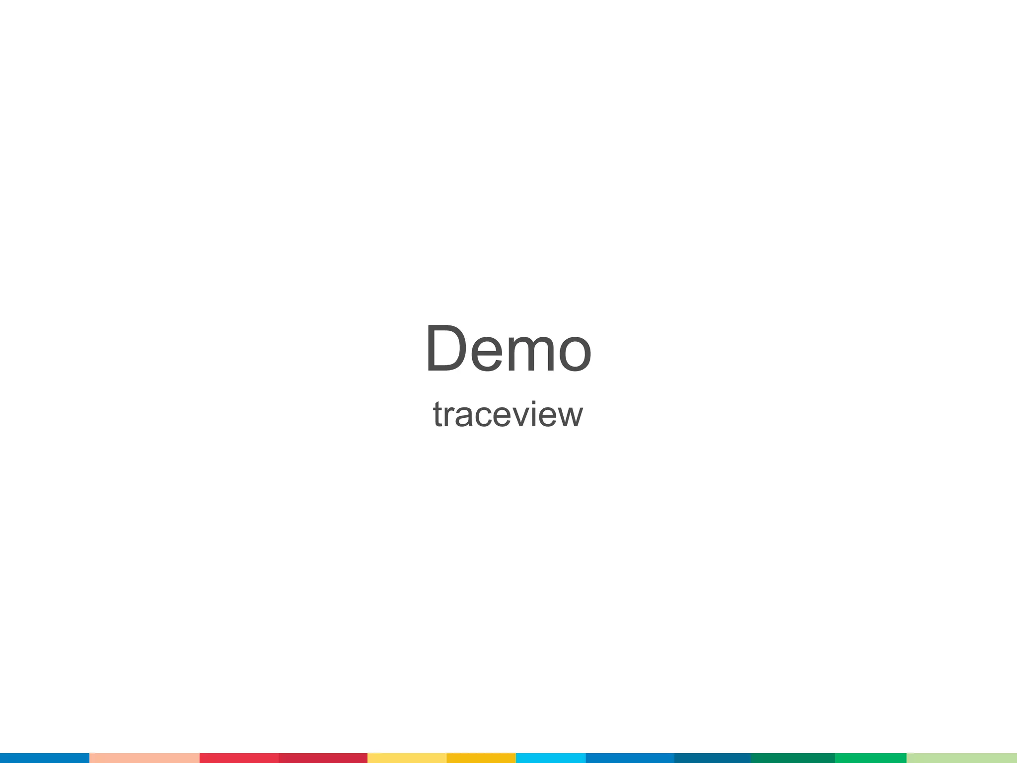 Demo
traceview
 