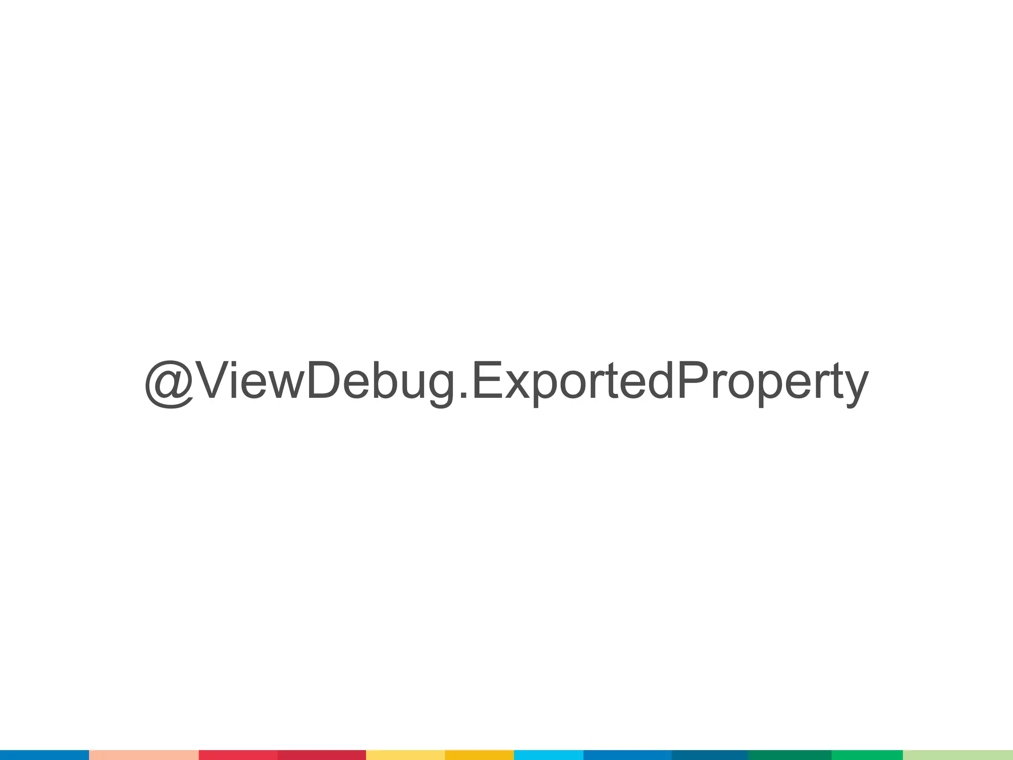 @ViewDebug.ExportedProperty
 