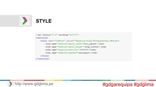 http://www.gdglima.pe
STYLE
#gdgarequipa #gdglima
 