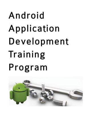Android
Application
Development
Training
Program
 