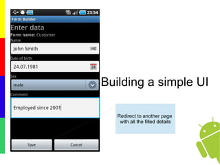 Building a simple UI
Redirect to another page
with all the filled details
 