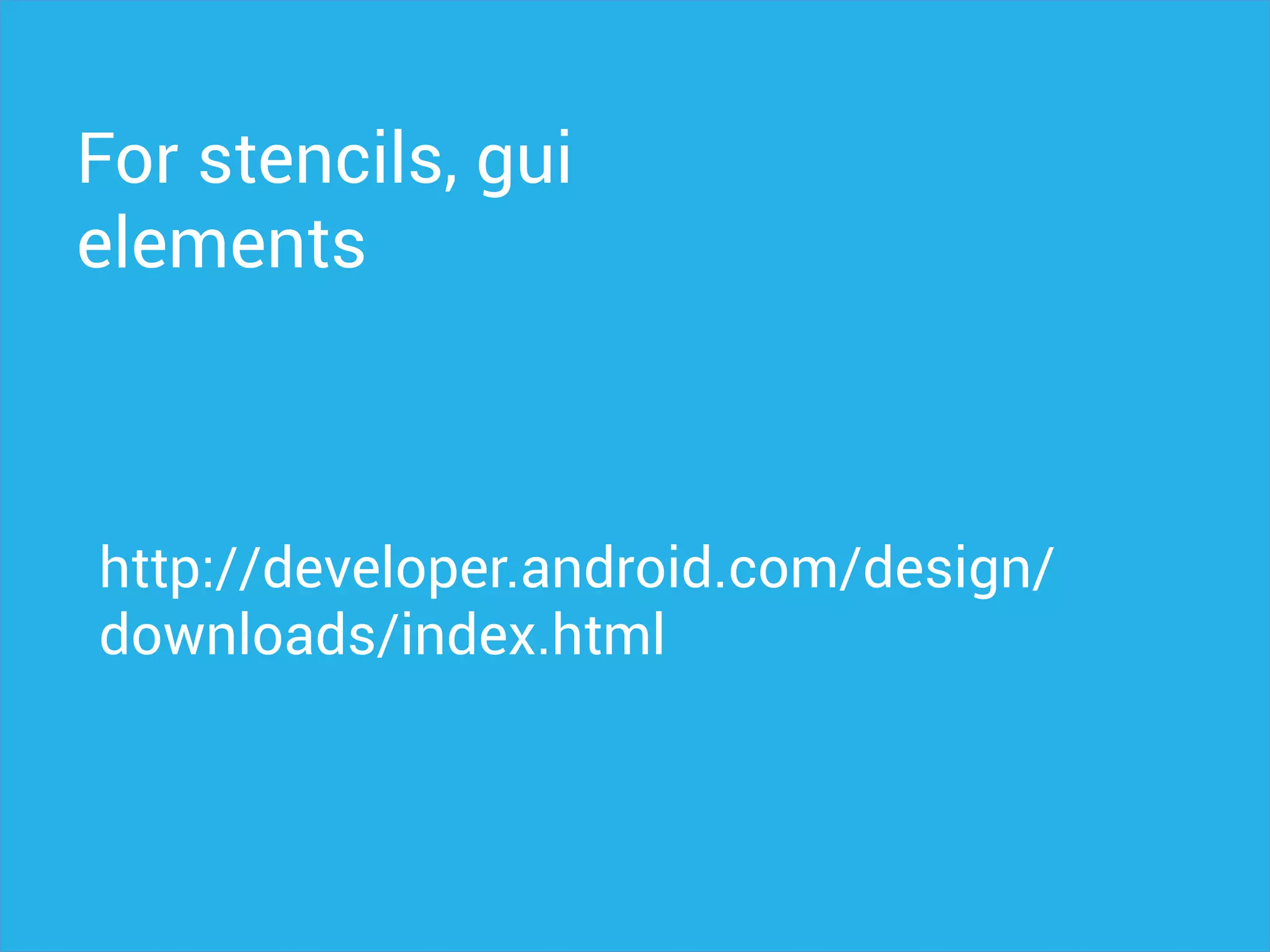 For stencils, gui
elements
http://developer.android.com/design/
downloads/index.html
 