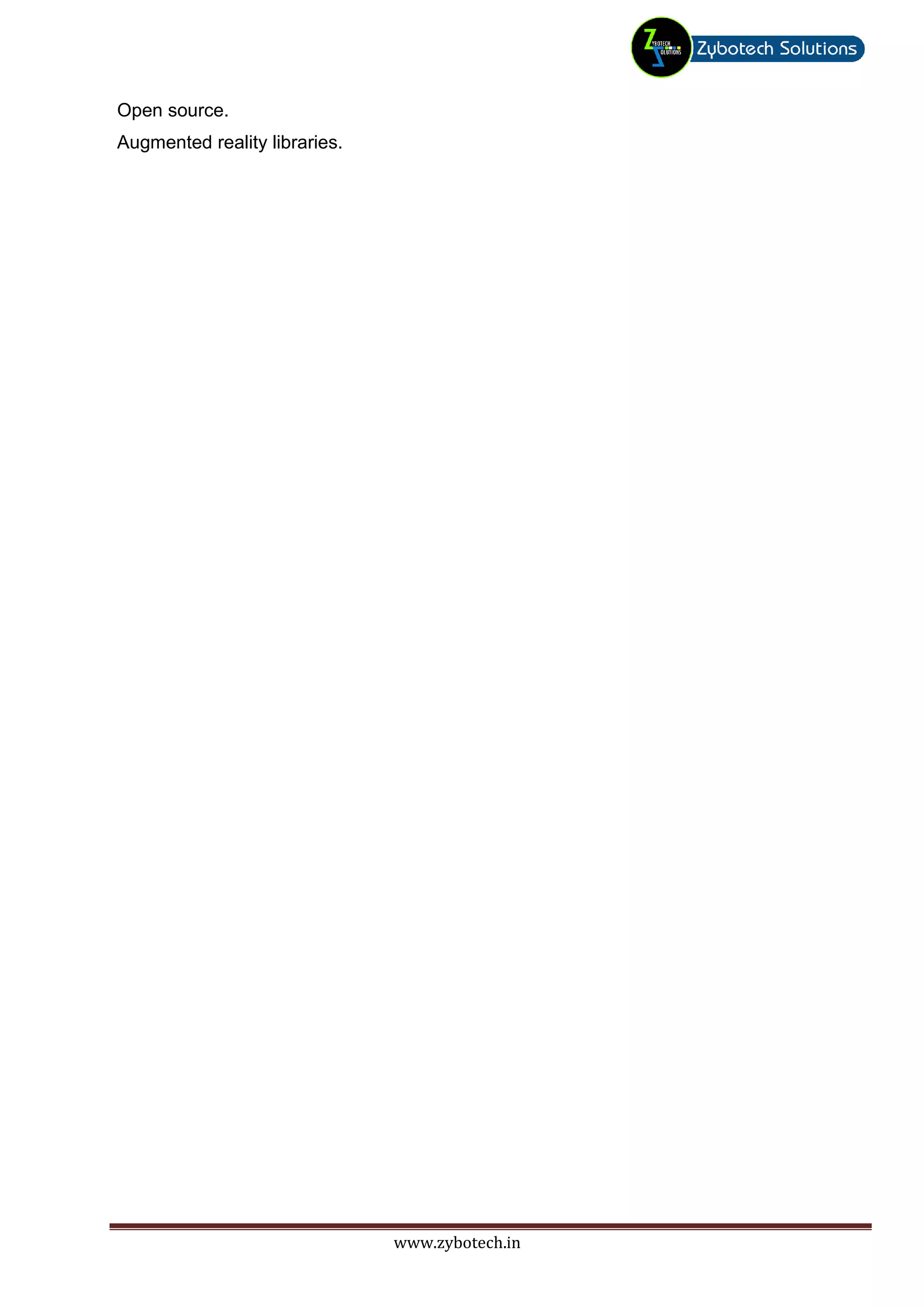 Open source.
Augmented reality libraries.




                               www.zybotech.in
 