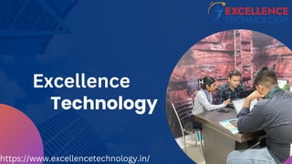 Technology
Excellence
https://www.excellencetechnology.in/
 