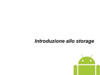 Introduzione allo storage
 