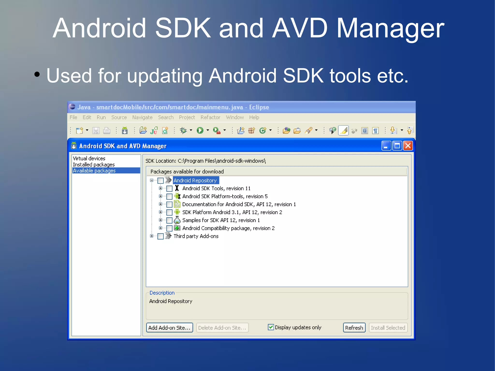 Android SDK and AVD Manager


Used for updating Android SDK tools etc.

 