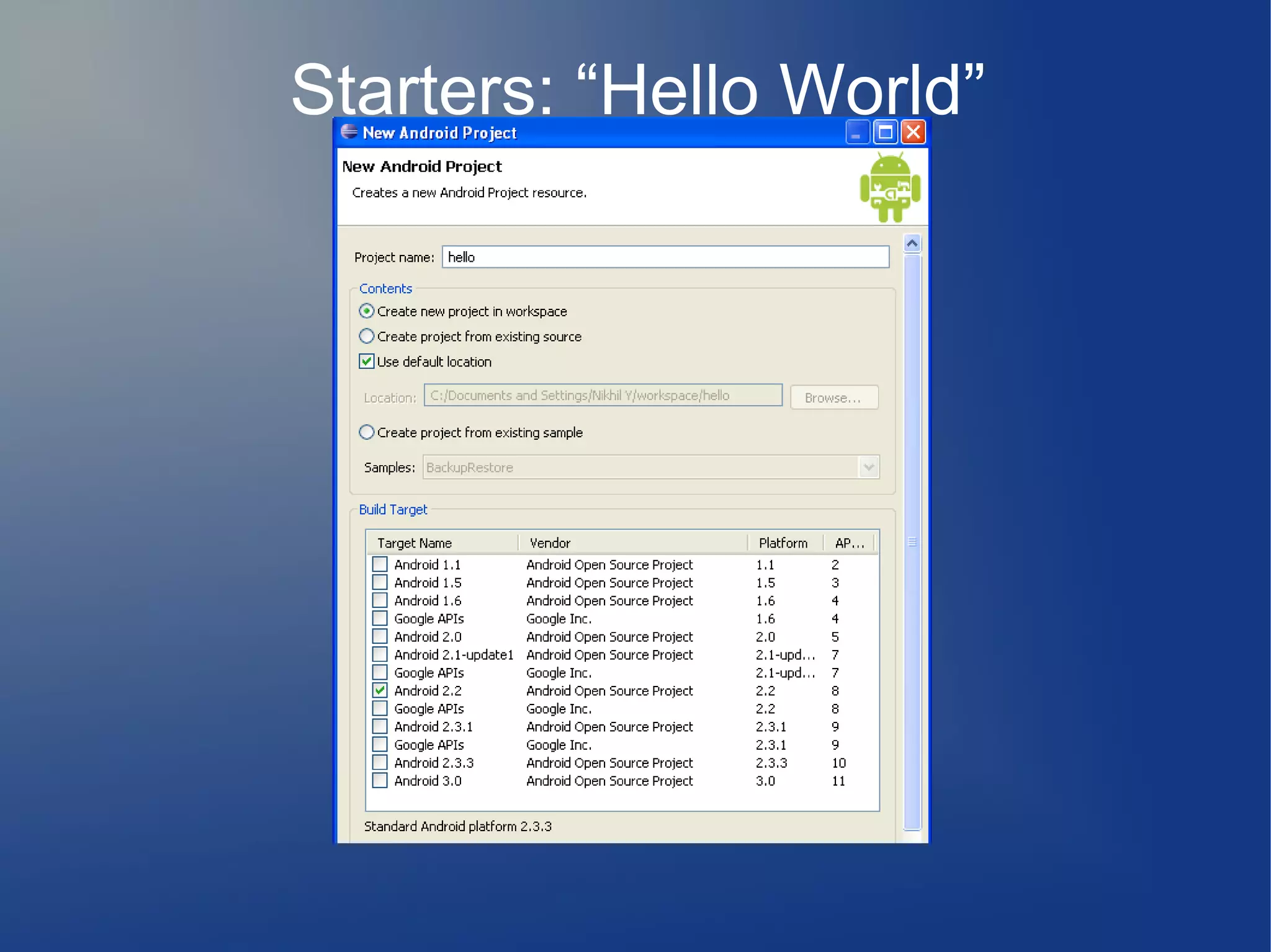 Starters: “Hello World”
 