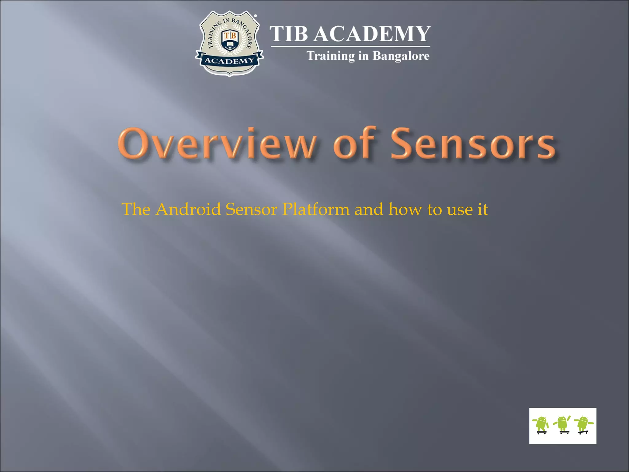 The Android Sensor Platform and how to use it
 