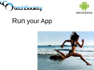 Run your App
 