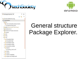 General structure
Package Explorer.
 